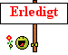 erledigt